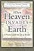 When Heaven Invades Earth Devotional & Journal