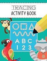 Tracing Activity Book: Learn to Trace Lines Shapes Alphabet Letters A-Z and Numbers 1-10 Writing and Drawing Practice Workbook for Toddlers, Preschoolers, Kindergarten, and Kids Ages 3-5 B089HTQ2LP Book Cover