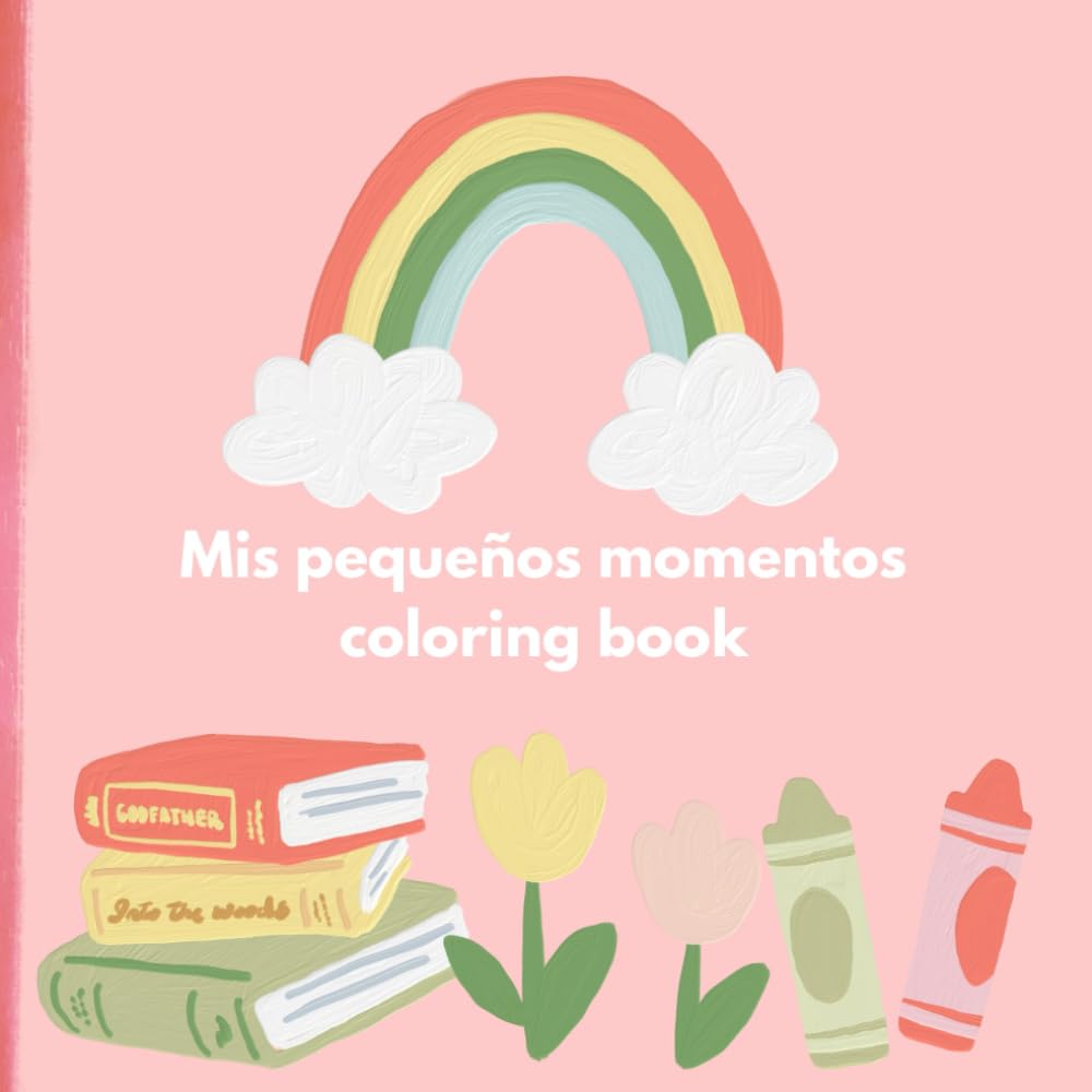 Mis pequeños momentos: coloring book activities, pages of animals, childrens, plants or home for childrens 3-12