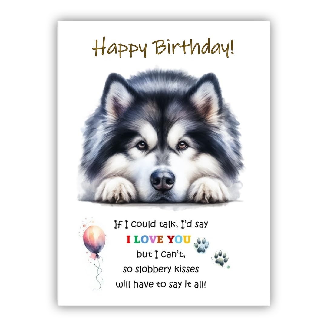 Dog Lovers Birthday Card. Alaskan Malamute Birthday Card from the dog to the owner, Mum, Dad, Mummy, Daddy, Mother, Father.(Alaskan Malamute)