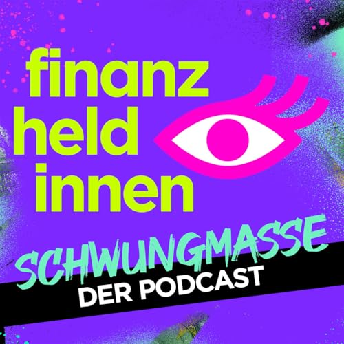 Schwungmasse &ndash; Der finanz-heldinnen Podcast Titelbild