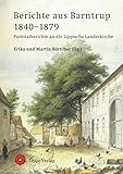  Berichte aus Barntrup 1840–1879: Pastoralberichte an die Lippische Landeskirche