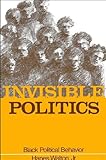 Invisible Politics: Black Political Behavior (SUNY series in African American Studies)
