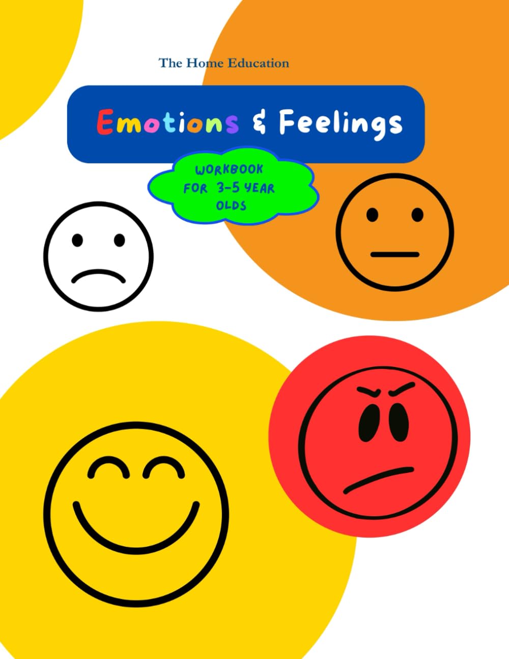 Emotions and feelings activity book for kids age 3-5: A feelings activity workbook teaching about understanding and regulating different emotions and ... colorful pictures and activities to complete.