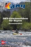 DKV-Gewässerführer für Bayern: Kanuwanderführer