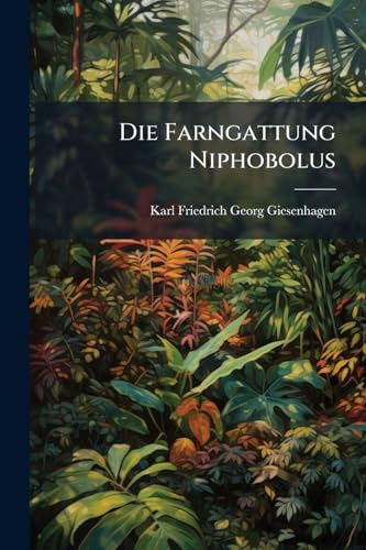 Die Farngattung Niphobolus: Eine Monographie (German Edition)