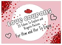 Love Coupons | 25 Tokens To Explore and Reignite Passion: For Him and Her to Enjoy | Boyfriend or Husband | Girlfriend or Wife | Valentines | ... Filler Gift | Includes Some Blanks Too 1707629676 Book Cover