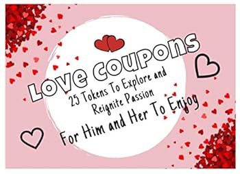 Love Coupons | 25 Tokens To Explore and Reignite Passion: For Him and Her to Enjoy | Boyfriend or Husband | Girlfriend or Wife | Valentines | ... Filler Gift | Includes Some Blanks Too