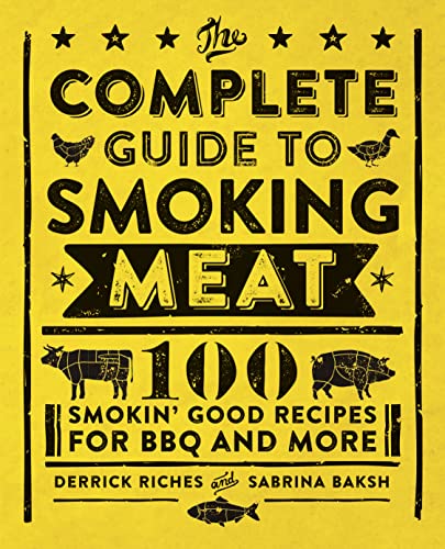 meat smoker cookbook - The Complete Guide to Smoking Meat: 100 Smokin' Good Recipes for BBQ and More