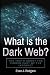 What is the Dark Web?: The truth about the hidden part of the internet