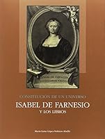 Constitución de un universo: Isabel de Farnesio y los libros 8471205114 Book Cover