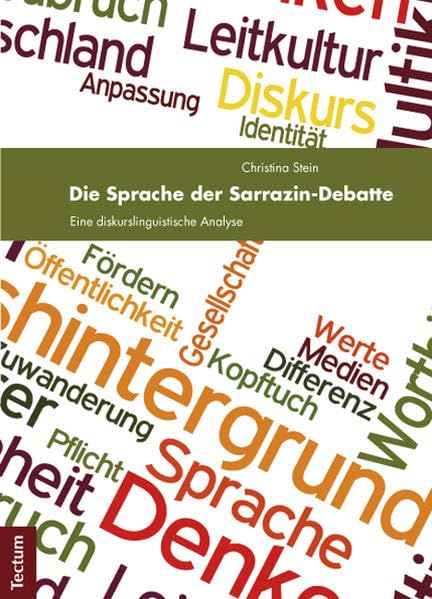 Die Sprache der Sarrazin-Debatte: Eine diskurslinguistische Analyse