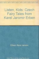 Listen, Kids: Czech Fairy Tales from Karel Jaromir Erben 0961998202 Book Cover