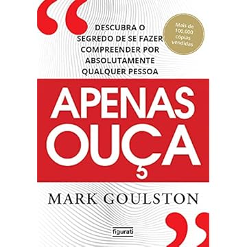 Capa do livro Apenas ouça: descubra o segredo de se fazer compreender por absolutamente qualquer pessoa