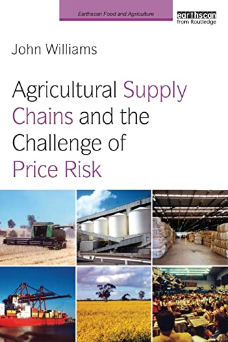 Agricultural Supply Chains and the Challenge of Price Risk (Earthscan Food and Agriculture)