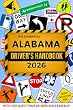 The Essential Alabama Driver's Handbook. A Study and Practice Manual For New Drivers to Successfully Obtain Their Driving License or Permit: This Ed ... 300 DMV Questions and Explained Answers