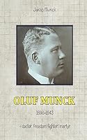 Oluf Munck: - doctor, freedom fighter, martyr 1512196320 Book Cover