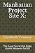 Manhattan Project Site X:: The Super Secret Oak Ridge Atomic Weapons Facility