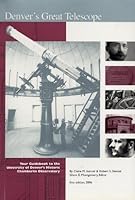 Denver's Great Telescope : Your Guidebook to the University of Denver's Historical Chamberlain Observatory by Claire M. Stencel, Robert E. Stencel (2006) Paperback B011SJ7SUG Book Cover