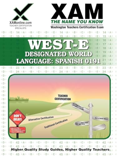 WEST-E Designated World Language: Spanish 0191 Teacher Certification Test Prep Study Guide (Xam West-E/Praxis II)