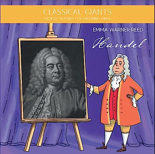 Classical Giants: Handel: Musical Histories for Enquiring Minds (Classical Giants: Musical Histories for Enquiring Minds)