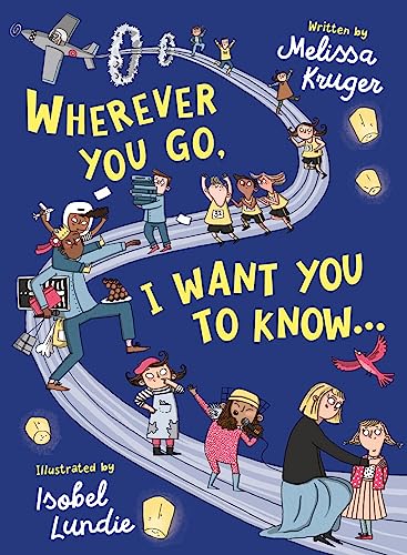 Wherever You Go, I Want You to Know...: Back-to-School, Kindergar...