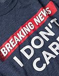 Breaking News: I Ne vous souciez pas de ce T-shirt graphique Sarcasm Humor Sarcastic Joke pour hommes Femmes