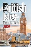 British Isles Travel Guide 2026: An Intimate Passage Across Five Nations And The Island (ANTHONY GUIDE)