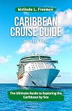 Caribbean Cruise Guide: The Ultimate Guide to Exploring the Caribbean by Sea (With Full-Color Pictures) (English Edition)