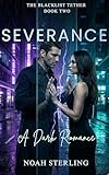 Severance: A Touch-Her-And-You-Die Dark Romance (The Blacklist Tether Book 2)