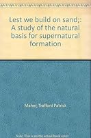 Lest we build on sand;: A study of the natural basis for supernatural formation B0007DTSL2 Book Cover