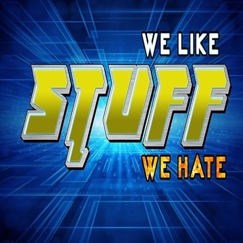 Stuff We Like, Stuff We Hate-Episode 38 Titelbild