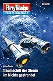  Planetenroman 91 + 92: Traumschiff der Sterne / Im Nichts gestrandet: Zwei abgeschlossene Romane aus dem Perry Rhodan Universum (Perry Rhodan-Planetenroman 61)