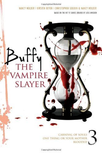 Buffy the Vampire Slayer 3 (Buffy the Vampire Slayer (Simon Pulse Numbered)) by Golden, Christopher, Holder, Nancy, Beyer, Kirsten (2011) Paperback
