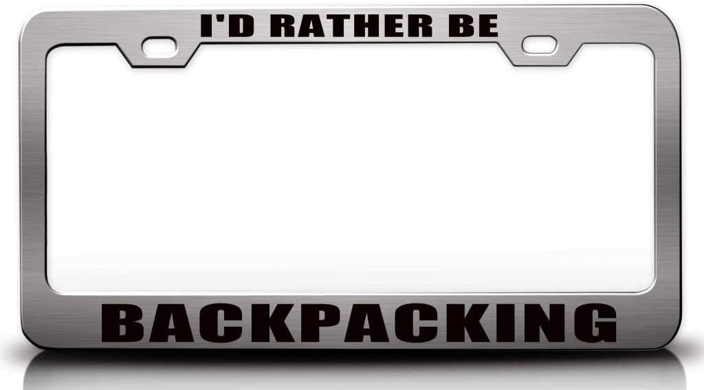 I'd Rather BE Backpacking Metal Car SUV Truck License Plate Frame r28