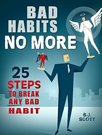 Bad Habits No More: 25 Steps to Break Any Bad Habit