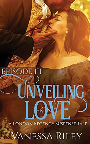 Unveiling Love (A London Regency Suspense Tale)