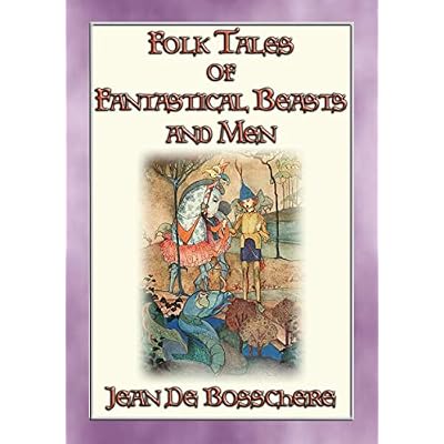 FOLK TALES OF FANTASTIC BEASTS AND MEN - 24 Illustrated Folk and Fairy Tales
