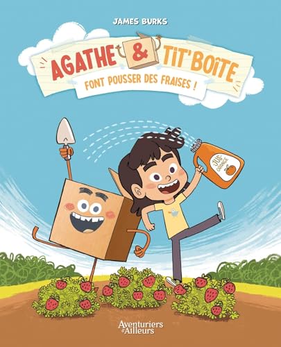 Agathe et Tit' Boîte - tome 01 Font pousser des fraises - James Burks - Les Aventuriers D'ailleurs - broché - Bande dessinée jeunesse