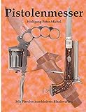  Pistolenmesser: Mit Pistolen kombinierte Blankwaffen