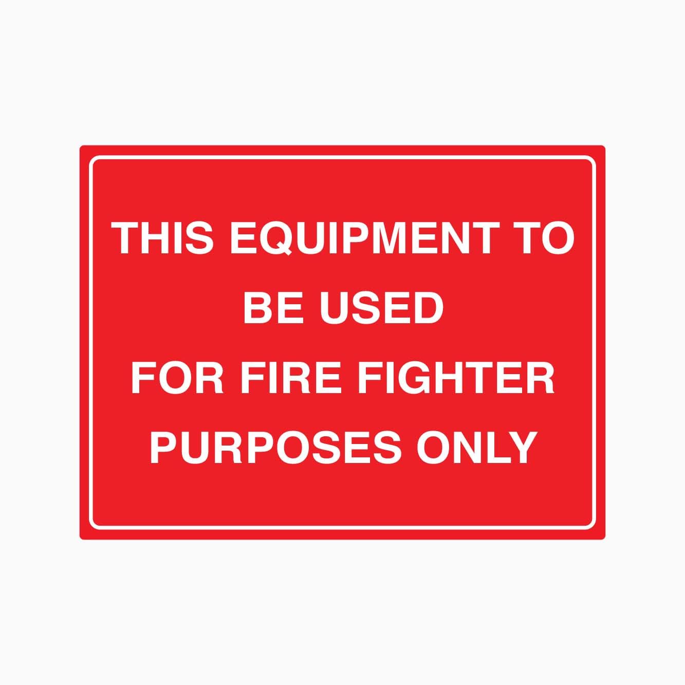 THIS EQUIPMENT TO BE USED FOR FIRE FIGHTER PURPOSES ONLY Sign Metal Tin Sign 12x8 inch for Industrial & Commercial Series