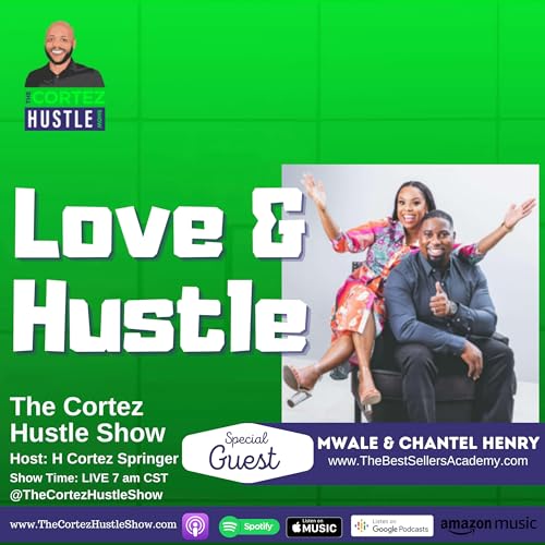 How to Build An Empire With Your Spouse with Mwale & Chantel Henry | The Cortez Hustle Show Ep 412