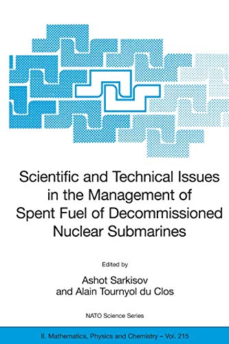 Scientific and Technical Issues in the Management of Spent Fuel of Decommissioned Nuclear Submarines (NATO Science Series II: Mathematics, Physics and Chemistry, 215)