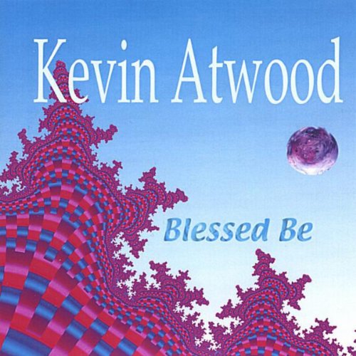 Blessed Be by Kevin Atwood on Amazon Music Amazon.co.uk