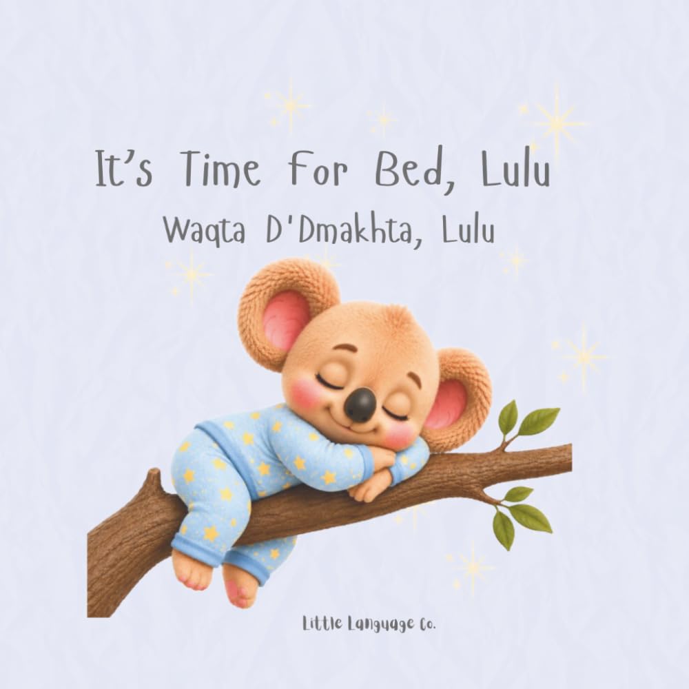 Its Time For Bed, Lulu: A Bilingual Bedtime Routine Book for Toddlers (Routines With Lulu | Chaldean (Eastern Aramaic))