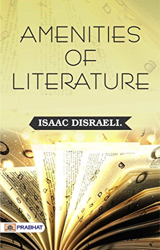 Amenities of Literature by Isaac Disraeli (English Edition) - Isaac Disraeli