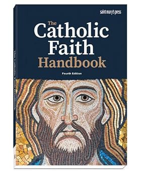 The Catholic Faith Handbook: Fourth Edition