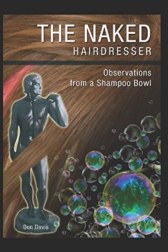 The Naked Hairdresser (Observations From a Shampoo Bowl)