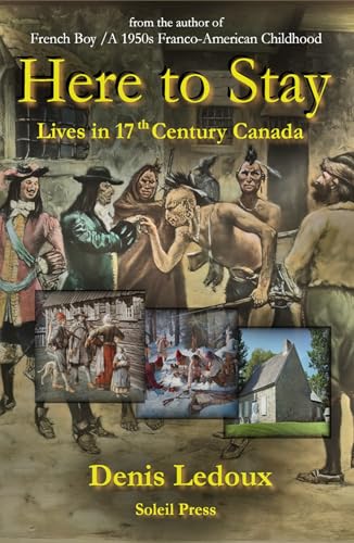 Here to Stay: Lives in Seventeenth-Century Canada (Our Franco-American Stories)