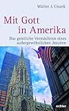  Mit Gott in Amerika: Das geistliche Vermächtnis eines außergewöhnlichen Jesuiten